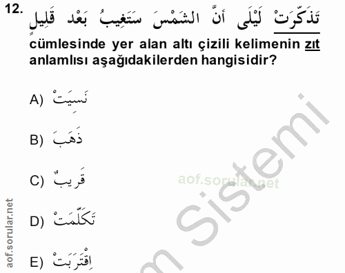 12. soru: تَذَكّرَتْ لَيْلَى أنَّ الشَمْسَ سَتَغِيبُ بَعْد قَلِيل .12 cümlesinde yer alan altı çizili kelimenin zıt anlamlısı a…