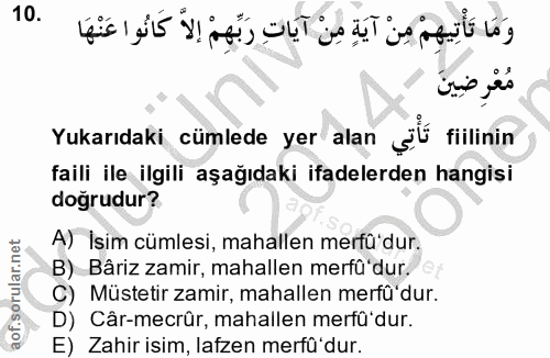 10. soru: inie jås Yukarıdaki cümlede yer alan fiilinin faili ile ilgili aşağıdaki ifadelerden hangisi dogrudur? A) İsim cümles…