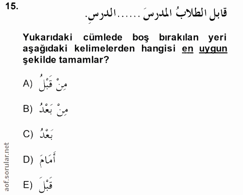 15. soru: قابل الطلابُ المدرسَ ...... الدرسِ. Yukarıdaki cümlede boş bırakılan yeri aşağıdaki kelimelerden hangisi en uygun şek…