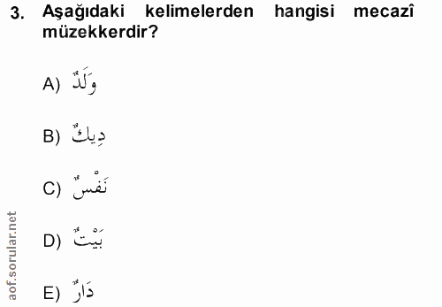 3. soru: Aşağıdaki kelimelerden hangisi mecazî müzekkerdir? A) Í, C) "mé