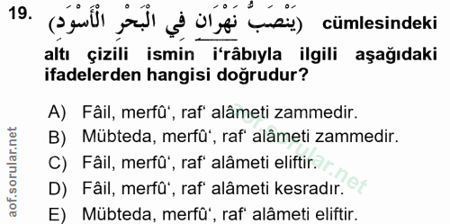 19. soru: ta l cümlesindeki altı çizili ismin i'râbıyla ilgili aşağıdaki ifadelerden hangisi doğrudur? A) Fâil, merfû', raf' al…