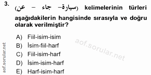 3. soru: (js - st. -öjw) kelimelerinin türleri aşağıdakilerin hangisinde sırasıyla ve doğru olarak verilmiştir? A) Fiil-isim-i…