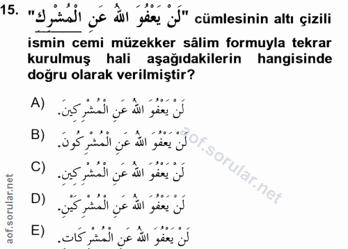 15. soru: "afinl jé ill ge o" cümlesinin altı çizili ' İsmin cemi müzekker salim formuyla tekrar kurulmuş hali aşağıdakilerin h…