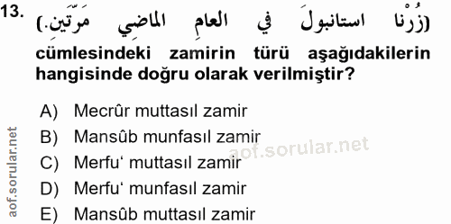 13. soru: su - (زُرْنا استانبولَ في العامِ الماضِي cümlesindeki zamirin türü aşağıdakilerin hangisinde doğru olarak verilmiştir…