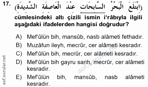 17. soru: cümlesindeki altı çizili ismin i'râbıyla ilgili aşağıdaki ifadelerden hangisi doğrudur? A) Mef'ülün bih, mansûb, nasb…
