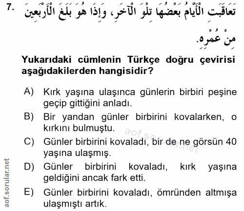 7. soru: •duss js Yukarıdaki cümlenin Türkçe doğru çevirisi aşağıdakilerden hangisidir? A) Kırk yaşına ulaşınca günlerin birbi…