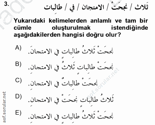 3. soru: ثلاث انجحت / الامتجان /في اطالبات Yukarıdaki kelimelerden anlamlı ve tam bir cumle oluşturulmak istendiginde aşağıdak…