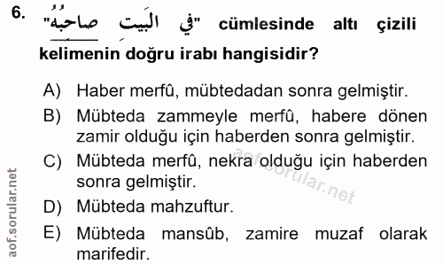 6. soru: "dato ünsl ₫" cümlesinde altı çizili kelimenin doğru irabı hangisidir? A) Haber merfû, mübtedadan sonra gelmiştir. B)…