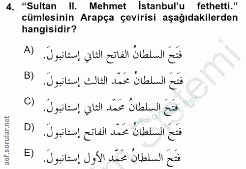 4. soru: "Sultan II. Mehmet İstanbul'u fethetti." cumlesinin Arapça çevirisi aşağıdakilerden hangisidir? فتَحَ السلطانُ الفاتح…
