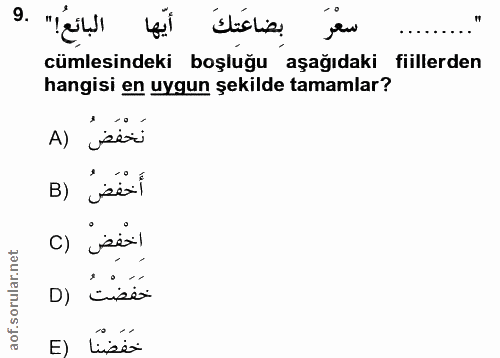 9. soru: بضاعَتكَ أيّها البائعُ!" .9 cümlesindeki boşluğu aşağıdaki fiillerden hangisi en uygun şekilde tamamlar? A) jsers B)…