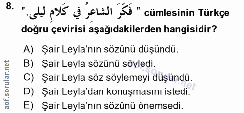 8. soru: " st pst5 ș salil s"cümlesinin Türkçe doğru çevirisi aşağıdakilerden hangisidir? A) Şair Leyla'nın sözünü düşündü. B)…