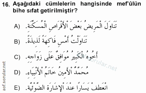 16. soru: Aşağıdaki cümlelerin hangisinde mef'ülün bihe sıfat getirilmiştir? تَنَاوَلَ الْمَرِيضُ بَعْضَ الْأَقْرَاصِ الْمُسَكُ…