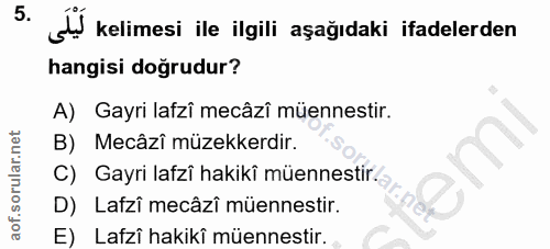 5. soru: kelimesi ile ilgili aşağıdaki ifadelerden hangisi doğrudur? A) Gayri lafzî mecâzî müennestir. B) Mecâzî müzekkerdir.…