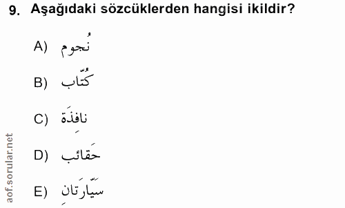 9. soru: Aşağıdaki sözcüklerden hangisi ikildir? A) نجوم كُتّاب (B c) älel D) çilér سيّارتان (E