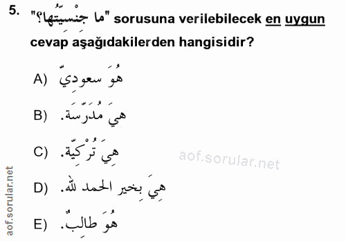 5. soru: "ęleymi, lo" sorusuna verilebilecek en uygun cevap aşağıdakilerden hangisidir? A) işoyen js هي مُدَرّسَة. (B هِيَ تُر…