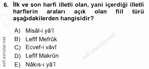 6. soru: Ilk ve son harfi illetli olan, yani içerdiği illetli harflerin araları açık olan fiil türü aşağıdakilerden hangisidir…