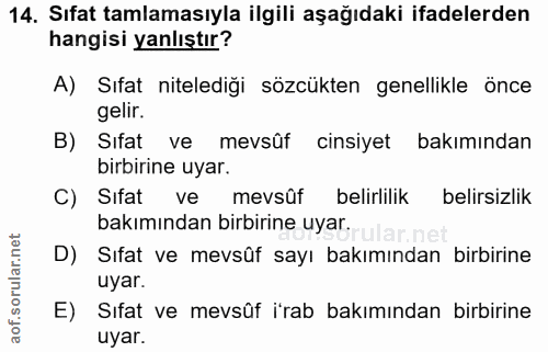 14. soru: Sıfat tamlamasıyla ilgili aşağıdaki ifadelerden hangisi yanlıştır? A) Sıfat nitelediği sözcükten genellikle önce geli…