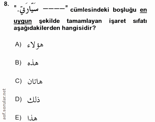 8. soru: " cümlesindeki boşluğu en uygun şekilde tamamlayan işaret sıfatı aşağıdakilerden hangisidir? A) ç Y jo B) als C) ütls…