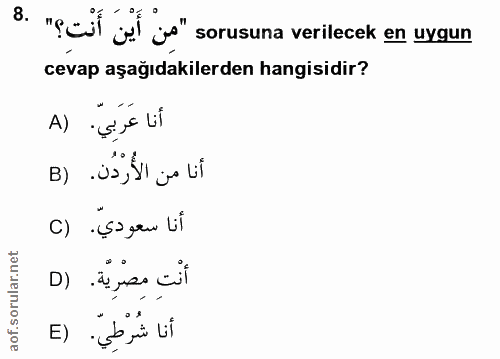 8. soru: s. recil gl ys" sorusuna verilecek en uygun cevap aşağıdakilerden hangisidir? أنا عَرَبِي. (A أنا من الأُرْدُن. (B C)…