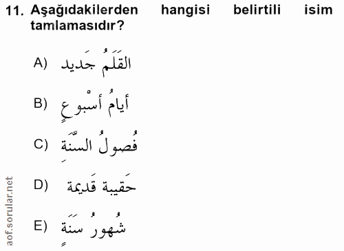 11. soru: Aşağıdakilerden hangisi belirtili isim tamlamasıdır? القَلَمُ جَديد (A B) E gunl pbl فُصولُ السَّنَةِ () حقيبة قديمة…