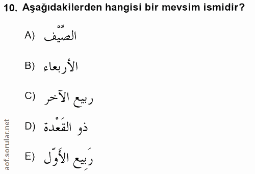 10. soru: Aşağıdakilerden hangisi bir mevsim ismidir? A) Lensl الأربعاء (B ربيع الآخر (C D) ätesl gi رَبِيع الأَوّل (E