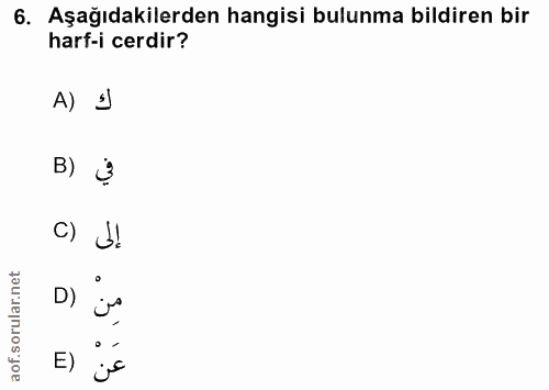 6. soru: Aşağıdakilerden hangisi bulunma bildiren bir harf-i cerdir? A) J B) في c) J! rular.net D) مِن aof.s E) js