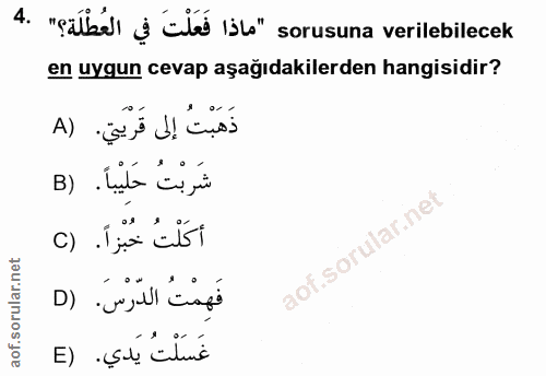 4. soru: "çálbel ș al isko" sorusuna verilebilecek en uygun cevap aşağıdakilerden hangisidir? A) ذَهَبْتُ إلى قَريتي. شَربْتُ…