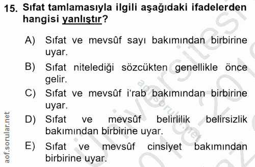 15. soru: Sıfat tamlamasıyla ilgili aşağıdaki ifadelerden hangisi yanlıştır? A) Sıfat ve mevsûf sayı bakımından birbirine uyar.…