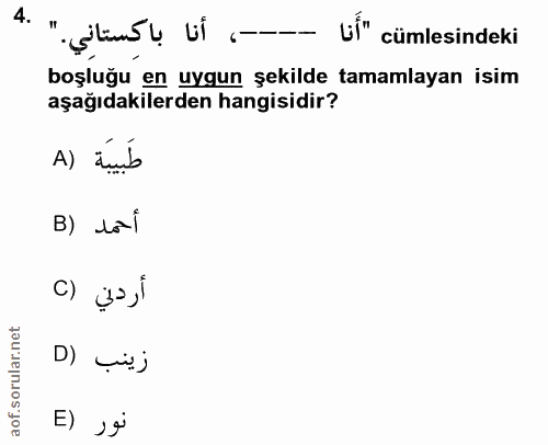 4. soru: " ----، أنا باكستاني. ul" cümlesindeki boşluğu en uygun şekilde tamamlayan isim aşağıdakilerden hangisidir? A) ämb B)…