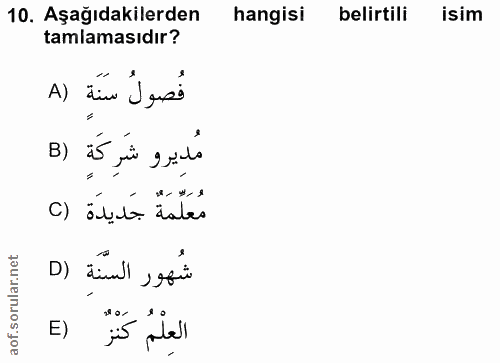 10. soru: Aşağıdakilerden hangisi belirtili isim tamlamasıdır? فُصولُ سَنَة (A مُدِيرو شَرِكَةٍ (3 مُعَلِّمَةٌ جَديدَة (C شُهور…