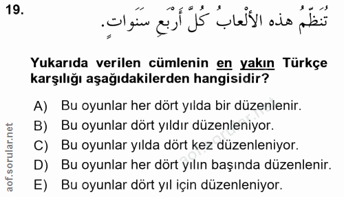 19. soru: Yukarıda verilen cümlenin en yakın Türkçe karşılığı aşağıdakilerden hangisidir? A) Bu oyunlar her dört yılda bir düze…