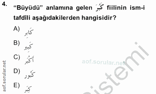 4. soru: "Büyüdü" anlamına gelen yS fiilinin ism-i tafdili aşağıdakilerden hangisidir? A) B) sis C) ,51 aof.sorular.ne? stemi…