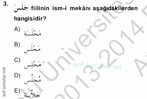 3. soru: jml fiilinin ism-i mekânı aşağıdakilerden hangisidir? A) لجْلسَا 2014 B) Universi C) yalnet Y D) جَلمس E) جَلاسَة