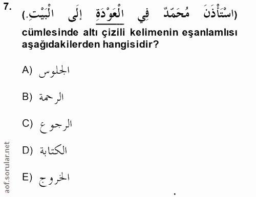 7. soru: الْعَوْدَةِ إِلَى (اسْتَأْذَنَ مُحَمِّدٌ فِي cümlesinde altı çizili kelimenin eşanlamlısı aşağıdakilerden hangisidir?…