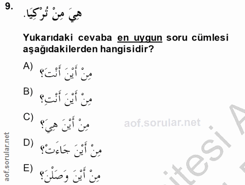 9. soru: هِيَ مِنْ تُرْكِيَا. Yukarıdaki cevaba en uygun soru cümlesi aşağıdakilerden hangisidir? مِنْ أَيْنَ أَنْتَ؟ (A مِنْ…