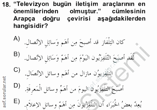 18. soru: "Televizyon bugün iletişim araçlarının en önemlilerinden olmuştur." cümlesinin Arapça doğru çevirisi aşağıdakilerden…