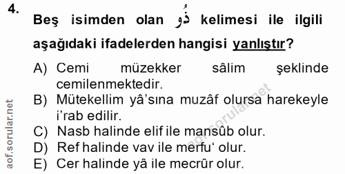 4. soru: Beş isimden olan kelimesi ile ilgili aşağıdaki ifadelerden hangisi yanlıştır? A) Cemi müzekker sâlim şeklinde cemilen…