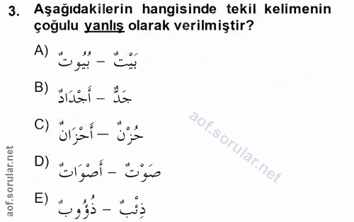 3. soru: Aşağıdakilerin hangisinde tekil kelimenin çoğulu yanlış olarak verilmiştir? بَيْتٌ - بُيُوتُ (A B) جَدٌّ - أَجْدَادٌ…
