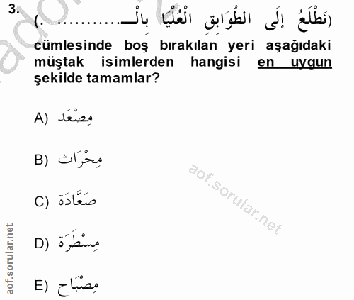 3. soru: cümlesinde boş bırakılan yeri aşağıdaki müştak isimlerden hangisi en uygun şekilde tamamlar? A) tis. مِحْرَاث (B c) ö…