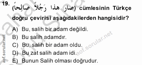 19. soru: (adle St, lio jLe) cümlesinin Türkçe doğru çevirisi aşağıdakilerden hangisidir? A) Bu, salih bir adam değildi. B) Bu…