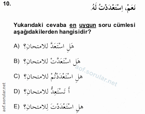 10. soru: نَعَمْ، اِسْتَعْدَدْتُ لَهُ. Yukarıdaki cevaba en uygun soru cümlesi aşağıdakilerden hangisidir? هَلِ اسْتَعَدَّ للام…