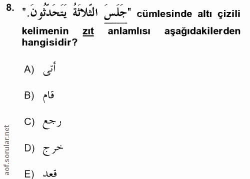 8. soru: "'Ders dsl jmt." cümlesinde altı çizili kelimenin zIt anlamlısı aşağıdakilerden hangisidir? A) E B) pl رجع (C E) des