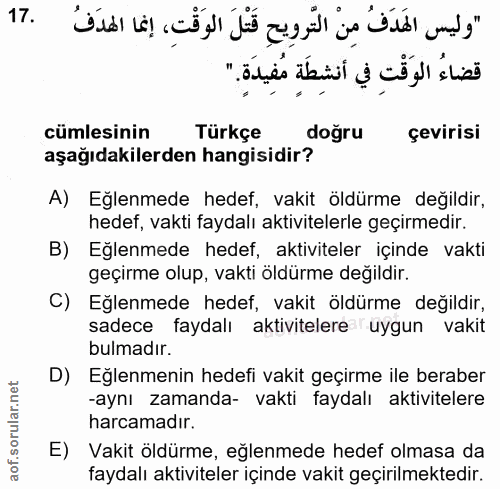 17. soru: cümlesinin Türkçe doğru çevirisi aşağıdakilerden hangisidir? A) Eğlenmede hedef, vakit öldürme değildir, hedef, vakti…