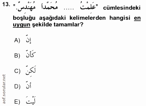 13. soru: "" مُحَمَّداً مُهَنْدِسٌ cisle" cümlesindeki boşluğu aşağıdaki kelimelerden hangisi en uygun şekilde tamamlar? A) B)…