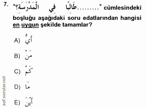 7. soru: الْمَدْرَسَة؟" .7 Ựb…."cümlesindeki boşluğu aşağıdaki soru edalarından hangisi en uygun şekilde tamamlar? A) B) Üs c)…