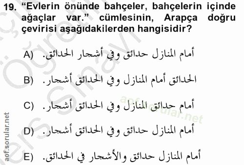 19. soru: "Evlerin önünde bahçeler, bahçelerin içinde ağaçlar var." cümlesinin, Arapça doğru çevirisi aşağıdakilerden hangisidi…