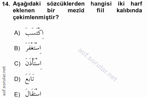 14. soru: Aşağıdaki sözcüklerden hangisi iki harf eklenen bir mezid fill kalıbında çekimlenmiştir? A) çimis اسْتَغْفَرَ (B c) u…