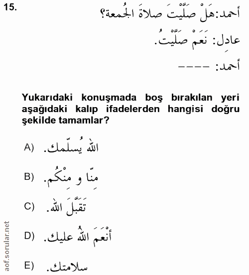 15. soru: Sirati ésto cnt loto i عادل: نَعَمْ صَلَّيْتُ. أحمد : Yukarıdaki konuşmada boş bırakılan yeri aşağıdaki kalıp ifadele…