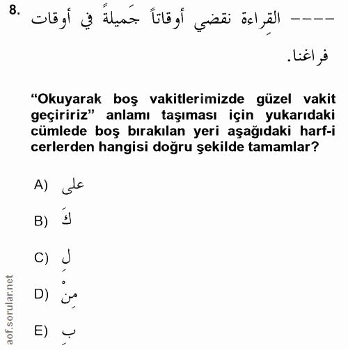 8. soru: القراءة نقضي أوقاتاً جَميلةً في أوقات فراغنا. "Okuyarak boş vakitlerimizde güzel vakit geçiririz" anlamı taşıması içi…