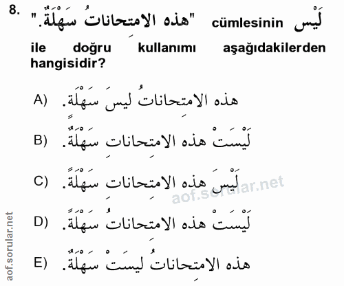 8. soru: "alf 'blibzia)) aio" cümlesinin und ile dogru kullanımı aşağıdakilerden hangisidir? هذه الامتحاناتُ ليسَ سَهْلَةِ. (A…